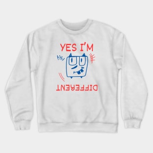 Yes, I'm different. Crewneck Sweatshirt